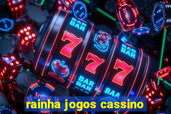 rainha jogos cassino